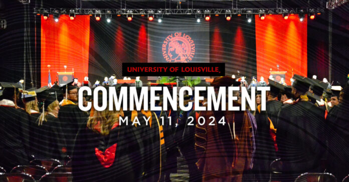 UofL Commencement ceremony with text stating Commencement, May 11, 2024.
